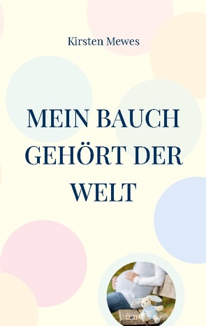 Mein Bauch gehört der Welt von Mewes,  Kirsten