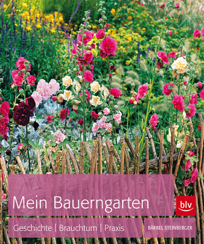 Mein Bauerngarten von Steinberger,  Bärbel