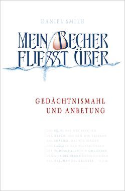 Mein Becher fließt über von Fett,  Andreas, Plohmann,  Martin, Smith,  Daniel, Wagner,  Alois