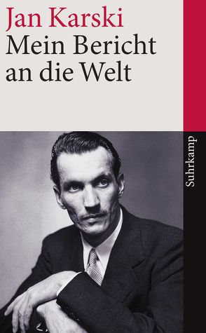 Mein Bericht an die Welt von Gervais-Francelle,  Céline, Karski,  Jan, Reinhart,  Franka, Schäfer,  Ursel