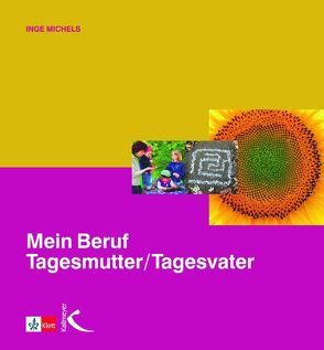 Mein Beruf Tagesmutter /Tagesvater von Michels,  Inge