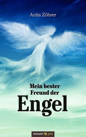 Mein bester Freund der Engel von Zöhrer,  Anita