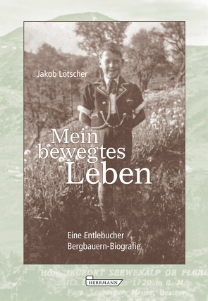 Mein bewegtes Leben von Lötscher,  Jakob