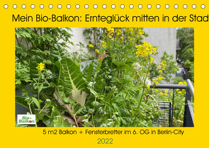 Mein Bio-Balkon: Ernteglück mitten in der Stadt (Tischkalender 2022 DIN A5 quer) von Schattling,  Birgit