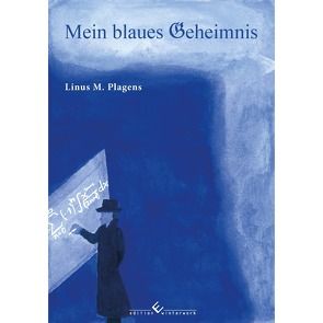 Mein blaues Geheimnis von Plagens,  Linus M.