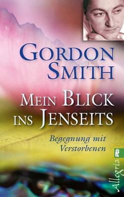 Mein Blick ins Jenseits von Hansen,  Angelika, Smith,  Gordon