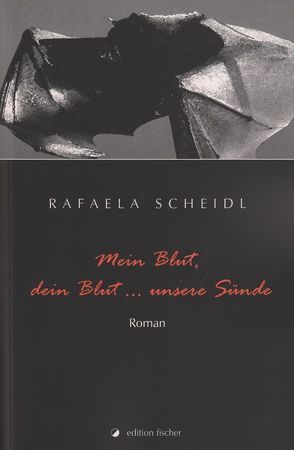 Mein Blut, dein Blut… unsere Sünde von Scheidl,  Rafaela