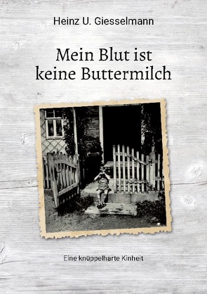 Mein Blut ist keine Buttermilch von Giesselmann,  Heinz U.