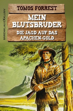 Mein Blutsbruder: Die Jagd auf das Apachen-Gold von Forrest,  Tomos