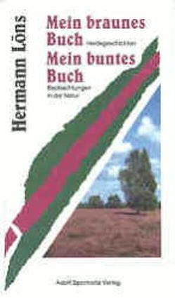 Mein braunes Buch /Mein buntes Buch. Zu 1 Heidegeschichten. Zu 2… / Mein braunes Buch /Mein buntes Buch. Zu 1 Heidegeschichten. Zu 2… von Löns,  Hermann