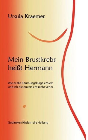 Mein Brustkrebs heißt Hermann von Kraemer,  Ursula