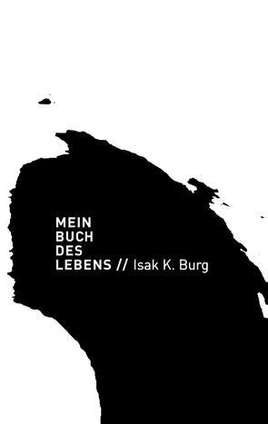 Mein Buch des Lebens von Burg,  Isak Kurt, Steinkampf,  Maria