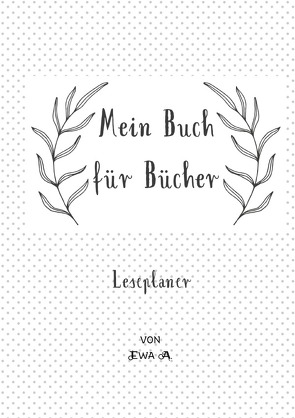 Mein Buch für Bücher – Leseplaner von A.,  Ewa