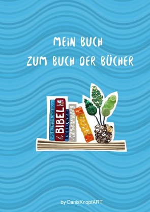 Mein Buch zum Buch der Bücher von Hölzl,  Daniela