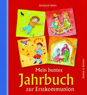 Mein buntes Jahrbuch zur Erstkommunion von Abeln,  Reinhard, Kurtz,  Cornelia