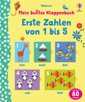 Mein buntes Klappenbuch: Erste Zahlen von 1 bis 5 von Bittler,  Corrine, Brooks,  Felicity