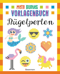 Mein buntes Vorlagenbuch – Bügelperlen. Über 200 Motive von Pautner,  Norbert