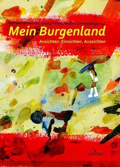 Mein Burgenland von Gerbavsits,  Michael, Pehm,  Georg, Schneeberger,  Walter