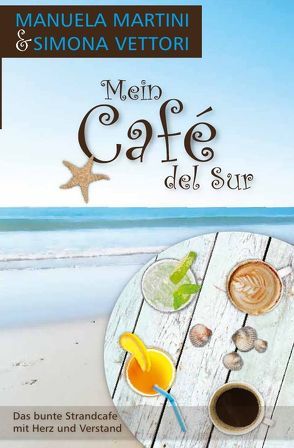 Mein Café del Sur von Martini,  Manuela, Vettori,  Simona