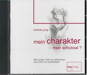 Mein Charakter – mein Schicksal? von Jung,  Mathias