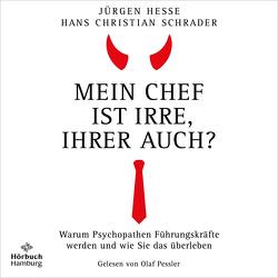 Mein Chef ist irre − Ihrer auch? von Hesse,  Jürgen, Pessler,  Olaf, Schrader,  Hans Christian