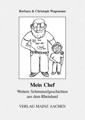 Mein Chef von Wagemann,  Barbara, Wagemann,  Christoph