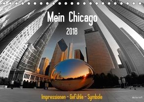 Mein Chicago. Impressionen – Gefühle – Symbole (Tischkalender 2018 DIN A5 quer) von Hans Steffl MHS Photography,  Mike