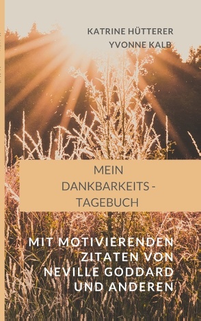 Mein Dankbarkeits-Tagebuch von Hütterer,  Katrine, Kalb,  Yvonne