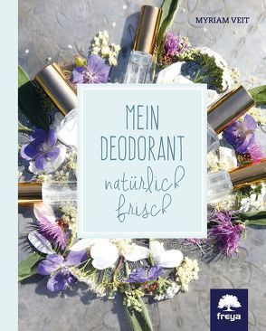 Mein Deodorant von Veit,  Myriam