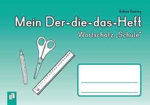 Mein Der-die-das-Heft: Wortschatz „Schule“ von Doering,  Sabine