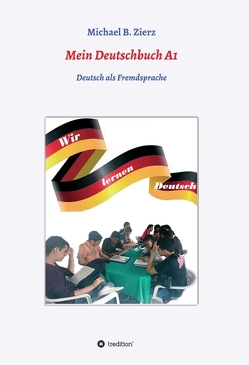 Mein Deutschbuch A1 – Wir lernen Deutsch von Zierz,  Michael