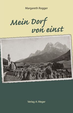 Mein Dorf von einst von Rogger,  Margareth