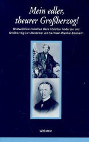 Mein edler, theurer Grossherzog! von Andersen,  Hans Ch, Möller-Christensen,  Ernst, Möller-Christensen,  Ivy Y, Sachsen-Weimar-Eisenach,  Carl A von