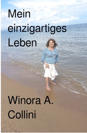 Mein einzigartiges Leben von Collini,  Winora A.