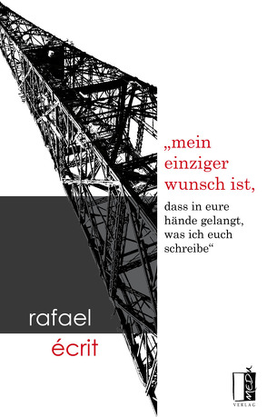 mein einziger wunsch ist, dass in eure hände gelangt, was ich euch schreibe von Écrit,  Rafael