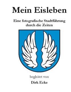 Mein Eisleben von Ecke,  Dirk