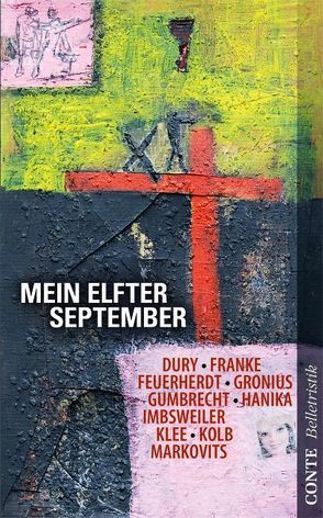 Mein elfter September von Buhles,  Roland, Dury,  Andreas, Feuerherdt,  Alexander, Franke,  Barbara, Gronius,  Jörg W., Gumbrecht,  Hans Ulrich, Hanika,  Iris, Imbsweiler,  Marcus, Klee,  Karin, Kolb,  Ulrike, Markovits,  Andrei S.