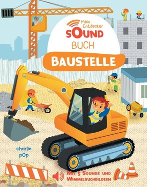 Mein Entdecker-Soundbuch – Baustelle von Pop,  Charlie, Püschel,  Nadine