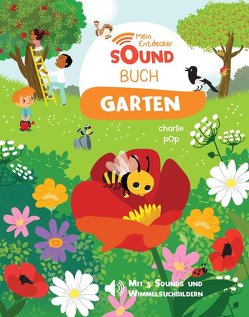 Mein Entdecker-Soundbuch – Garten von Pop,  Charlie, Püschel,  Nadine, Zoubenko,  Marion