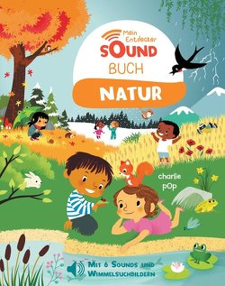 Mein Entdecker-Soundbuch – Natur von Pop,  Charlie, Püschel,  Nadine, Zoubenko,  Marion