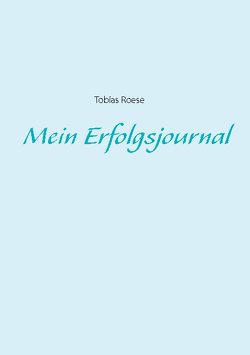 Mein Erfolgsjournal von Roese,  Tobias