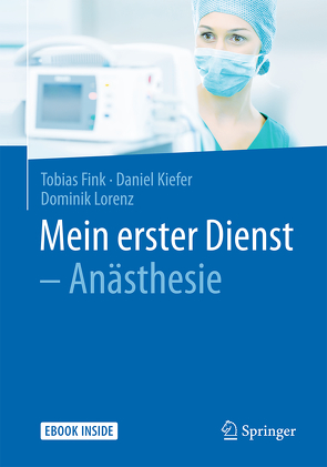 Mein erster Dienst – Anästhesie von Fink,  Tobias, Kiefer,  Daniel, Lorenz,  Dominik