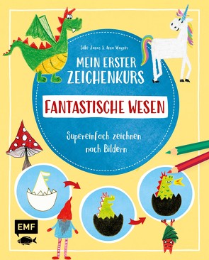 Mein erster Zeichenkurs – Fantastische Wesen: Einhorn, Drache, Meerjungfrau und Co. von Janas,  Silke, Wagner,  Anna