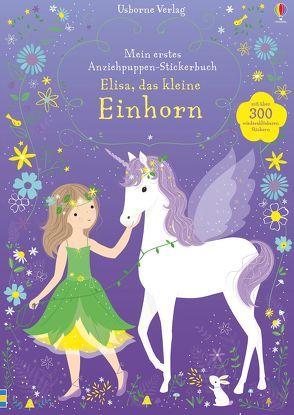 Mein erstes Anziehpuppen-Stickerbuch: Elisa, das kleine Einhorn von Mackay,  Lizzie, Watt,  Fiona