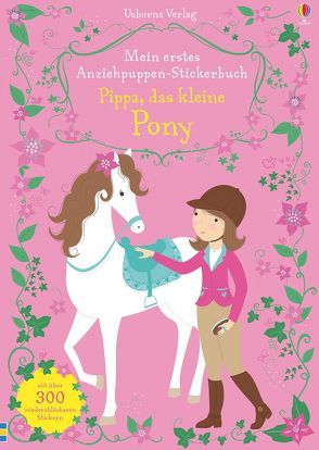 Mein erstes Anziehpuppen-Stickerbuch: Pippa, das kleine Pony von Mackay,  Lizzie, Watt,  Fiona