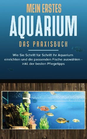 Mein erstes Aquarium – Das Praxisbuch von Grapengeter,  Andreas