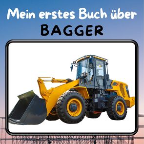 Mein erstes Buch über Bagger von Hübsch,  Bibi