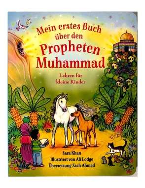 Mein erstes Buch über den Propheten Muhammad von Khan,  Sara