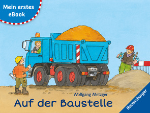 Mein erstes eBook: Auf der Baustelle von Metzger,  Wolfgang, Prusse,  Daniela