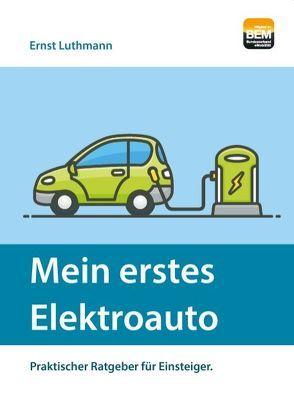 Mein erstes Elektroauto von Luthmann,  Ernst